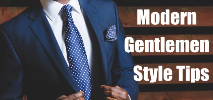 10 Modern Gentlemen Style Tips - Gentlemen's Manual